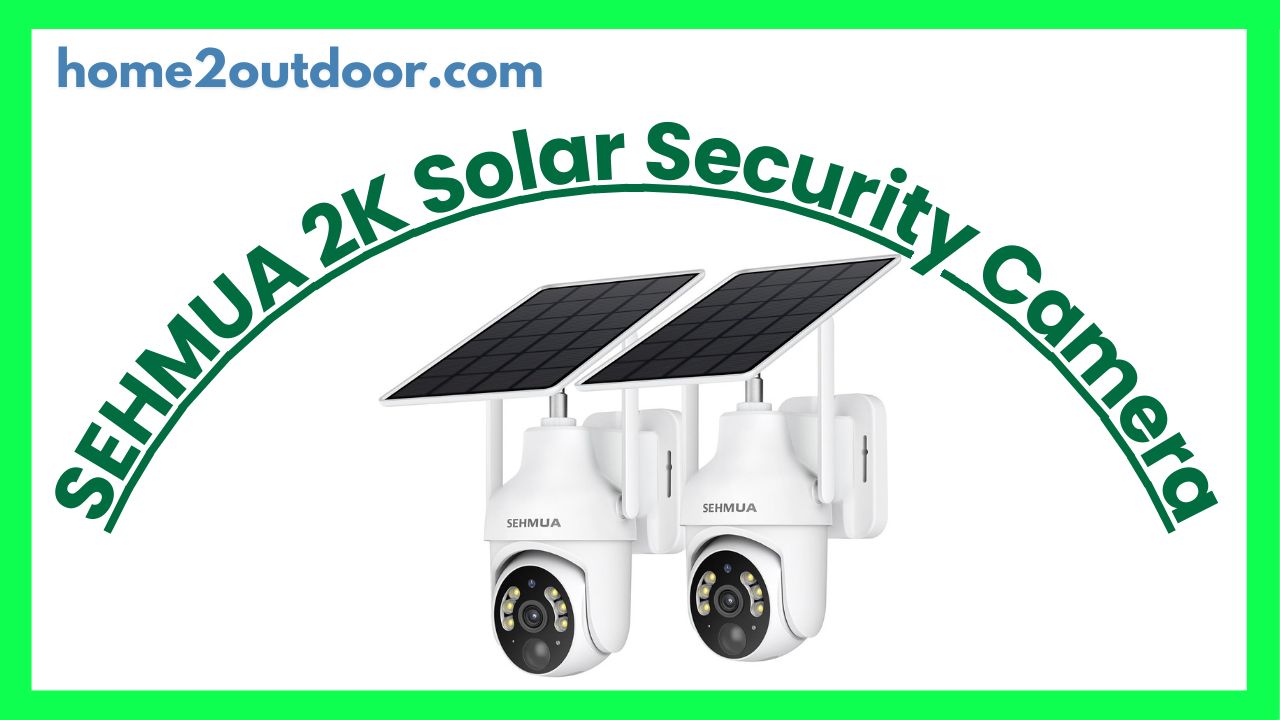 You are currently viewing SEHMUA 2K Solar Security Camera Review