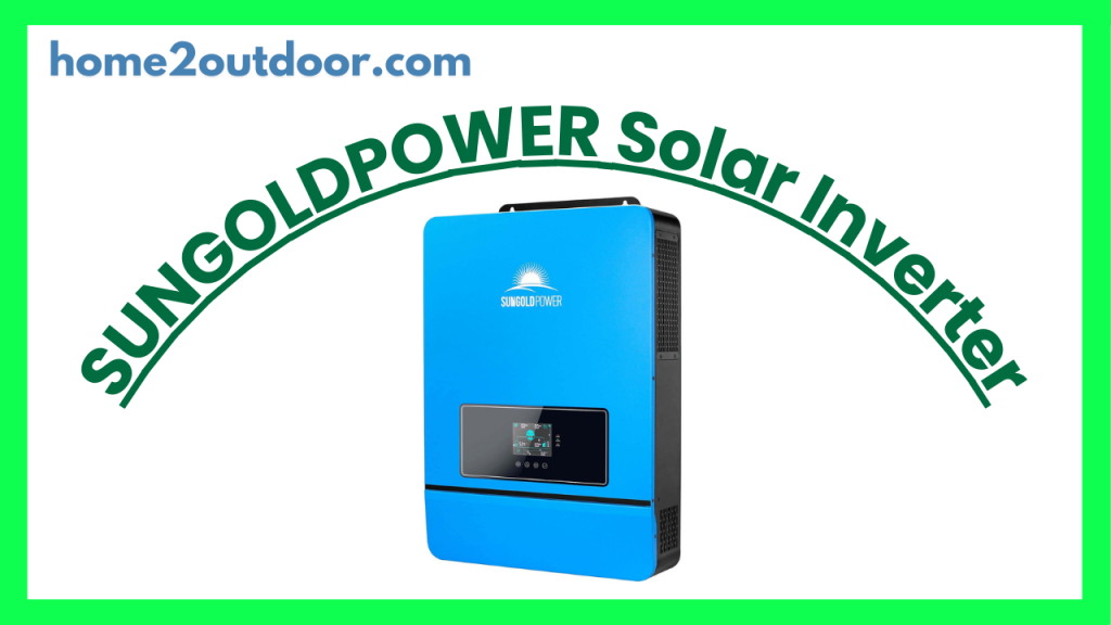 SUNGOLDPOWER 10000W 48V Solar Inverter Review - Home 2 outdoor