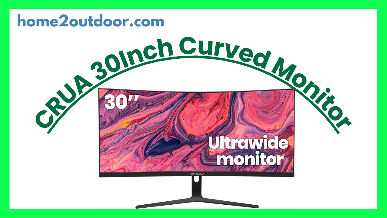 You are currently viewing CRUA 30Inch Ultrawide Curved Monitor Review