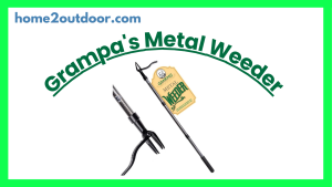 Read more about the article Grampa’s Metal Weeder Review