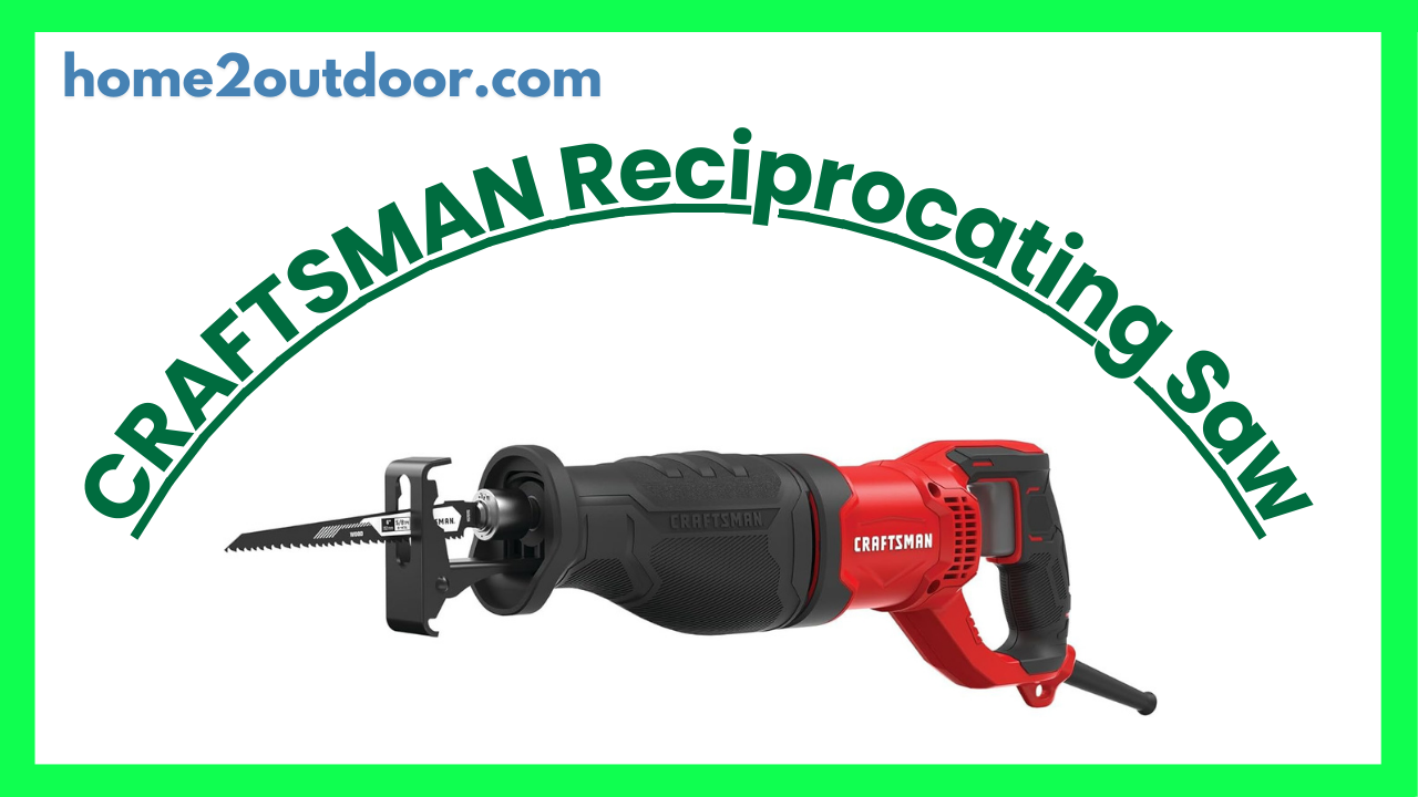 You are currently viewing CRAFTSMAN Reciprocating Saw Review