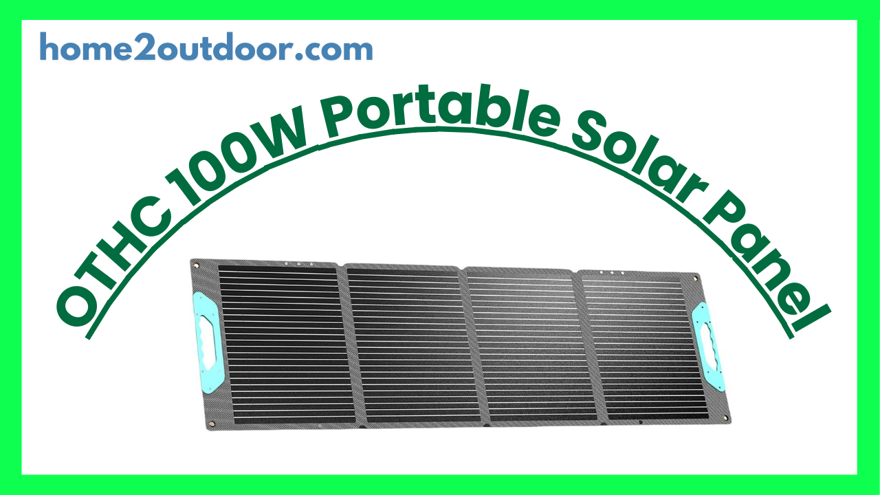 You are currently viewing OTHC 100W Portable Solar Panel Review