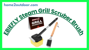 Read more about the article Benefits of EBIEFLY Steam Grill Scruber Brush