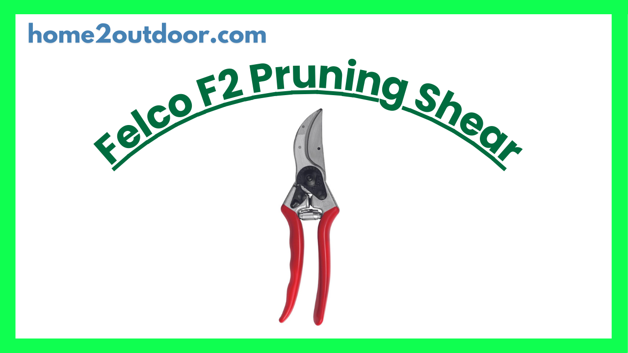 You are currently viewing Felco F2 Pruning Shears Review