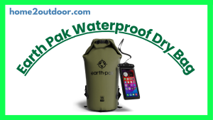 Read more about the article Earth Pak Waterproof Dry Bag Review